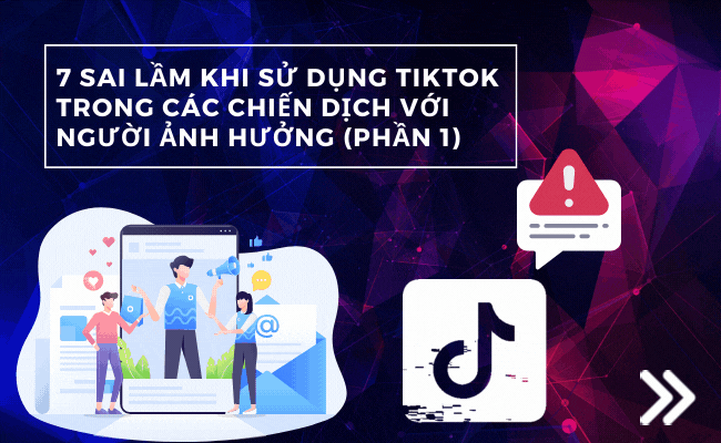 7 sai lam trong cac chien dich voi nguoi anh huong tiktok (phan 1)